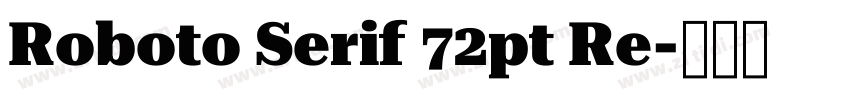 Roboto Serif 72pt Re字体转换